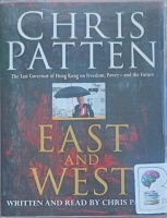 East and West written by Chris Patten performed by Chris Patten on Cassette (Abridged)